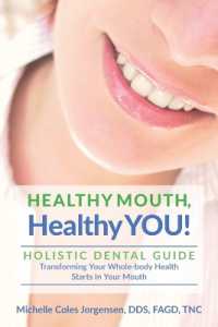 Healthy Mouth， Healthy You!: Holistic Dental Guide Transforming Your Whole-Body Health Starts in the Mouth