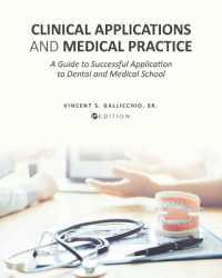 Clinical Applications and Medical Practice : A Guide to Successful Application to Dental and Medical School