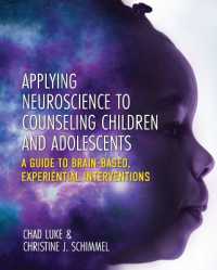 Applying Neuroscience to Counseling Children and Adolescents : A Guide to Brain-Based, Experiential Interventions