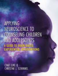 Applying Neuroscience to Counseling Children and Adolescents : A Guide to Brain-Based, Experiential Interventions
