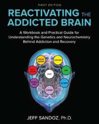 Reactivating the Addicted Brain : A Workbook and Practical Guide for Understanding the Genetics and Neurochemistry Behind Addiction and Recovery