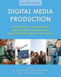 Digital Media Production : A Resource Guide for Advertisers, Public Relations, Journalism, and New Media Professionals in the Viral Age （2ND）