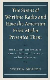The Sirens of Wartime Radio and How the American Print Media Presented Them : The Stories, the Intrigue, and the Evolving Coverage of Their Legacies