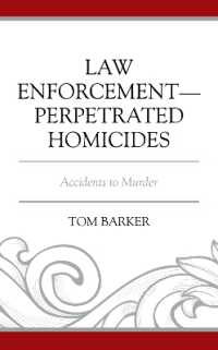 Law Enforcement-Perpetrated Homicides : Accidents to Murder (Policing Perspectives and Challenges in the Twenty-first Century)