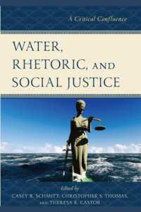 Water, Rhetoric, and Social Justice : A Critical Confluence (Environmental Communication and Nature: Conflict and Ecoculture in the Anthropocene)