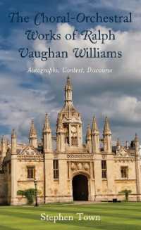 The Choral-Orchestral Works of Ralph Vaughan Williams : Autographs, Context, Discourse