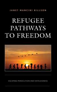 Refugee Pathways to Freedom : Escaping Persecution and Statelessness