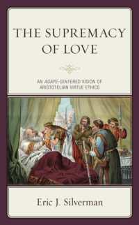 The Supremacy of Love : An Agape-Centered Vision of Aristotelian Virtue Ethics