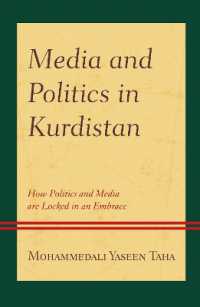 Media and Politics in Kurdistan : How Politics and Media are Locked in an Embrace (Kurdish Societies, Politics, and International Relations)