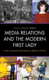 Media Relations and the Modern First Lady: From Jacqueline Kennedy to Melania Trump (Lexington Studies in Political Communication")