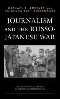 Journalism and the Russo-japanese War : The End of the Golden Age of Combat Correspondence -- Hardback
