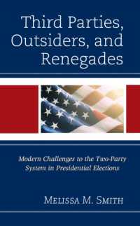 Third Parties, Outsiders, and Renegades : Modern Challenges to the Two-Party System in Presidential Elections (Bloomsbury Studies in Political Communication)