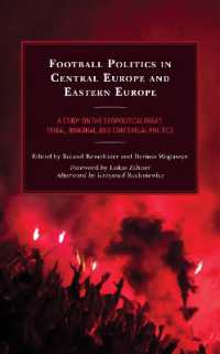 中東欧におけるサッカーの政治学<br>Football Politics in Central Europe and Eastern Europe : A Study on the Geopolitical Area's Tribal, Imaginal, and Contextual Politics (Lexington Research in Sports, Politics, and International Relations)