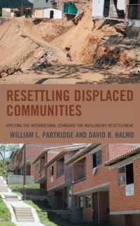 Resettling Displaced Communities: Applying the International Standard for Involuntary Resettlement (Crossing Borders in a Global World: Applying Anthropology to")