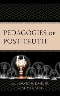 Pedagogies of Post-Truth (Critical Communication Pedagogy)