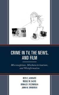 Crime in TV, the News, and Film : Misconceptions, Mischaracterizations, and Misinformation