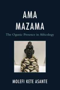 Ama Mazama : The Ogunic Presence in Africology (Critical Africana Studies)