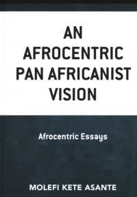An Afrocentric Pan Africanist Vision : Afrocentric Essays (Critical Africana Studies)