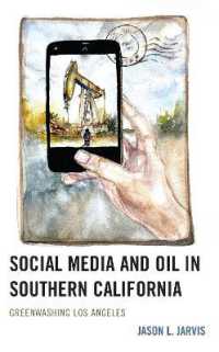 Social Media and Oil in Southern California : Greenwashing Los Angeles (Environmental Communication and Nature: Conflict and Ecoculture in the Anthropocene)