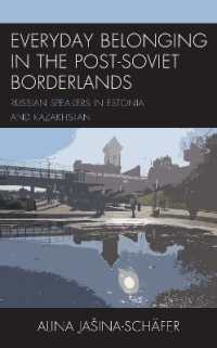 Everyday Belonging in the Post-Soviet Borderlands : Russian Speakers in Estonia and Kazakhstan