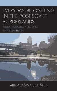 Everyday Belonging in the Post-Soviet Borderlands : Russian Speakers in Estonia and Kazakhstan