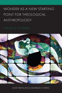 Wonder as a New Starting Point for Theological Anthropology : Opened by the World (Postcolonial and Decolonial Studies in Religion and Theology)