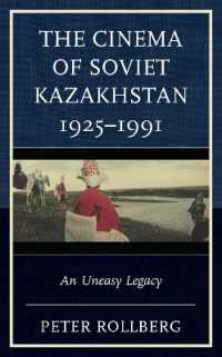 The Cinema of Soviet Kazakhstan 1925-1991 : An Uneasy Legacy (Contemporary Central Asia: Societies, Politics, and Cultures)