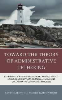 Toward the Theory of Administrative Tethering : Re-thinking Child Welfare Training amid Rationally Bounded Administrative Decision-Making and Collaborative Governance Processes
