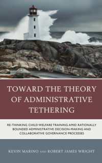 Toward the Theory of Administrative Tethering : Re-thinking Child Welfare Training amid Rationally Bounded Administrative Decision-Making and Collaborative Governance Processes