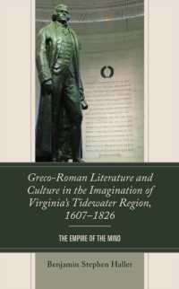 Greco-Roman Literature and Culture in the Imagination of Virginia's Tidewater Region, 1607-1826 : The Empire of the Mind