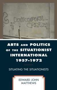 Arts and Politics of the Situationist International 1957-1972 : Situating the Situationists