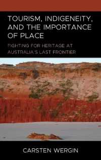Tourism, Indigeneity, and the Importance of Place : Fighting for Heritage at Australia's Last Frontier (The Anthropology of Tourism: Heritage, Mobility, and Society)