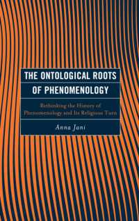 The Ontological Roots of Phenomenology : Rethinking the History of Phenomenology and Its Religious Turn (Continental Philosophy and the History of Thought)