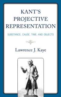 Kant's Projective Representation : Substance, Cause, Time, and Objects