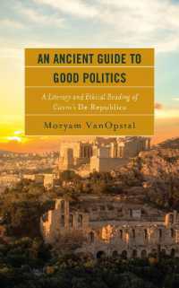 An Ancient Guide to Good Politics : A Literary and Ethical Reading of Cicero's De Republica