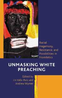 Unmasking White Preaching : Racial Hegemony, Resistance, and Possibilities in Homiletics (Postcolonial and Decolonial Studies in Religion and Theology)