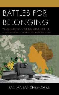 Battles for Belonging : Women Journalists, Political Culture, and the Paradoxes of Inclusion in Colombia, 1943-1970 (Social Movements in the Americas)