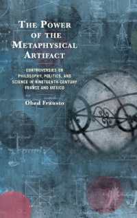 The Power of the Metaphysical Artifact : Controversies on Philosophy, Politics, and Science in Nineteenth-Century France and Mexico