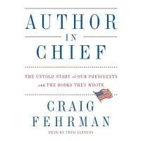 Author in Chief : The Untold Story of Our Presidents and the Books They Wrote