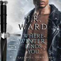 Where Winter Finds You : A Caldwell Christmas (The Black Dagger Brotherhood Series, 17.5)