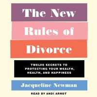 The New Rules of Divorce : Twelve Secrets to Protecting Your Wealth, Health, and Happiness