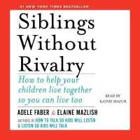 Siblings without Rivalry : How to Help Your Children Live Together So You Can Live Too