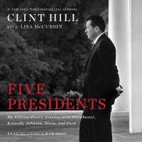 Five Presidents : My Extraordinary Journey with Eisenhower, Kennedy, Johnson, Nixon, and Ford