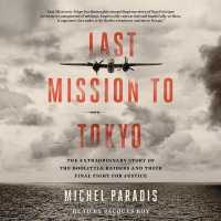 Last Mission to Tokyo : The Extraordinary Story of the Doolittle Raiders and Their Final Fight for Justice
