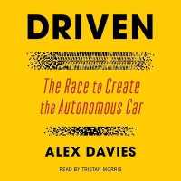 Driven : The Race to Create the Autonomous Car