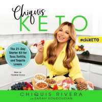 Chiquis Keto : The 21-Day Starter Kit for Taco, Tortilla, and Tequila Lovers