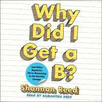 Why Did I Get a B? : And Other Mysteries We're Discussing in the Faculty Lounge