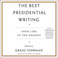 The Best Presidential Writing : From 1789 to the Present