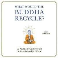 What Would the Buddha Recycle? : A Mindful Guide to an Eco-Friendly Life