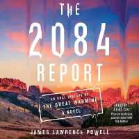 The 2084 Report : An Oral History of the Great Warming